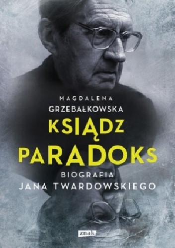 Okładka książki Ksiądz Paradoks. Biografia Jana Twardowskiego
